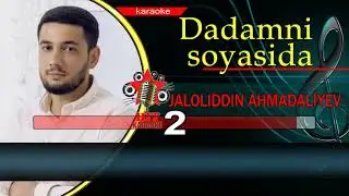 Jaloliddin Ahmadaliyev   Dadamni soyasida karaoke minus