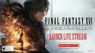 FINAL FANTASY XVI Echoes of the Fallen Live Stream with Ben Starr!