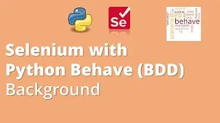 Part 6: Selenium with Python Behave (BDD) | Background