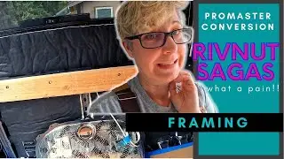 Promaster Conversion: Framing - Rivnut Sagas | Solo Female Van Life | S1 Ep. 24