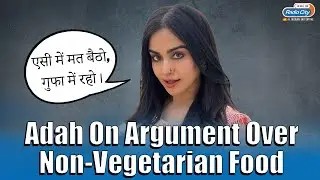 Adah Sharma SLAMS Those Who Argued On Behalf Of Non-Vegetarian Food | Trending