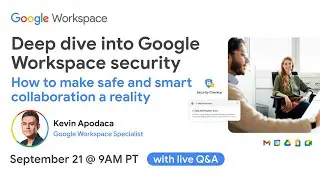 Deep dive into Google Workspace security: How to make safe and smart collaboration a reality