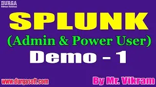 SPLUNK tutorials || Demo - 1 || by Mr. Vikram On 01-03-2021 @8PM IST