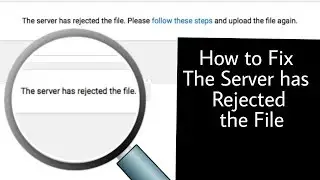 The Server has Rejected the File Youtube | How to fix it ?