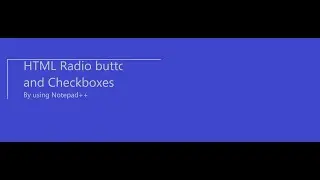 Radio Buttons and checkbox in HTML || HTML by using Notepad++