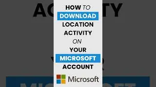 How Do I Download Location Activity from My Microsoft Account?