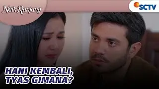 Hani Telah Kembali! Bagaimana Nasib Tyas? | Naik Ranjang - Episode 100