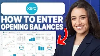 How to Enter Opening Balances in Xero (2024 Updated Tutorial)