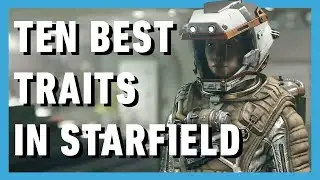 Top 10 Best Character Traits in Starfield