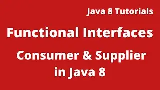 Java 8 Tutorial 09 :- Consumer Functional Interface | Supplier Functional interface in java 8