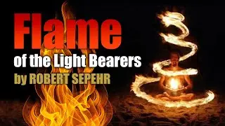 Flame of the Light Bearers - ROBERT SEPEHR