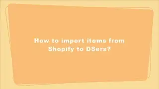 How to import items from Shopify to DSers - DSers