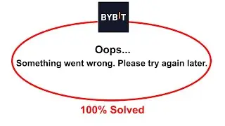 How To Fix BYBIT App Oops Somethings Went Wrong Please Try Again Later Error