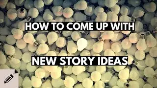 How to Come Up with New Story Ideas for your Fiction