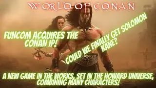 Funcom Acquires the Conan IP! And Is Developing A New Game!