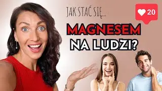 JAK STAĆ SIĘ MAGNESEM NA LUDZI? ♥ Lekcje Miłości