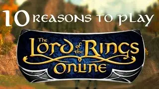 10 Reasons To Play The Lord of the Rings Online (LOTRO)