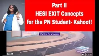 Part II of HESI Exit Concepts for the PN Student- Kahoot!