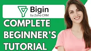 Bigin CRM Tutorial 2024 | How to Use Bigin by Zoho (Step-By-Step Tutorial)