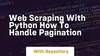 Web scraping with python how to handle pagination