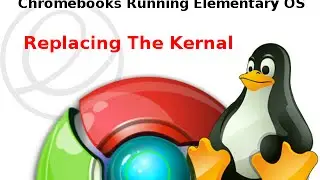 Replacing Chrome OS With Elementary OS - Fixing The Kernel