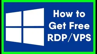 How to Get a Free RDP or a VPS