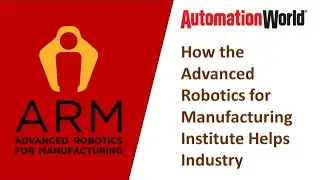 How the ARM Institute Helps U.S. Manufacturers Advance