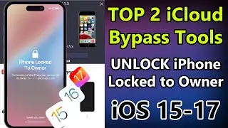 Top 2 iCloud Bypass Tools iOS 15-17 | Unlock iPhone Locked to Owner | Download in FREE