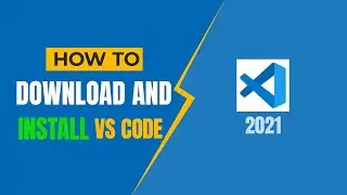 How To Download And Install Visual Studio Code (2021)