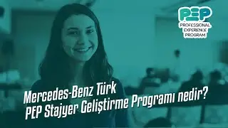 Mercedes-Benz Türk PEP Uzun Dönem Staj Programı nedir?