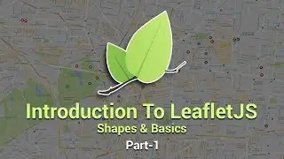 Introduction To Leaflet JS | Shapes And Basics | Part 1