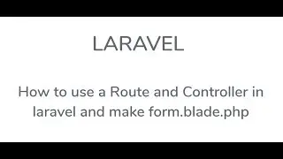 how to use Route and Controller in laravel - Step - 4