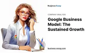 Google Business Model: The Sustained Growth - Essay Example