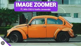 HOW TO CREATE IMAGE ZOOMER | ZOOM EFFECT | USING CSS & VANILLA JAVASCRIPT