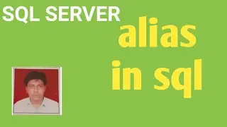 alias in sql server| column alias and table alias