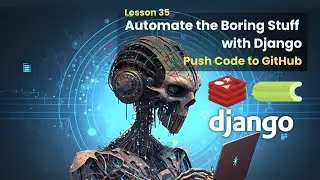 35 Push Code to GitHub | Automate the Boring Stuff with Django