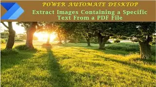 Power Automate Desktop : Extract Images Containing a Specific Text From a PDF File