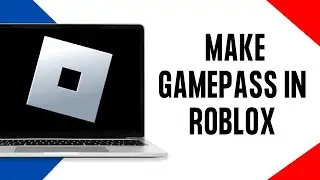 How To Make Gamepass In Roblox (Full Guide)