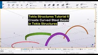 Tekla Structures Tutorial 6- Create Curved Steel Beam in Tekla Structures