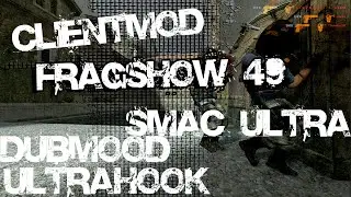 - FRAGSHOW 49 - CSS V34 - UCP 8.1,5 - CLIENTMOD+ ULTRA - LIKAN (cfg css v34 )DUBMOOD, ULTRAHOOK