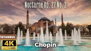 Chopin - Nocturne Op.  27 No. 2 - Istanbul 4K