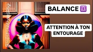 TAROT BALANCE ♎️: “ATTENTION À TON ENTOURAGE”