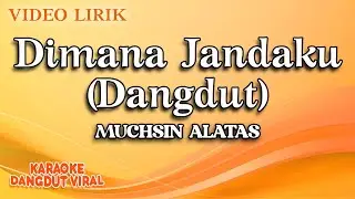 Muchsin Alatas - Dimana Jandaku Dangdut (Official Video Lirik)