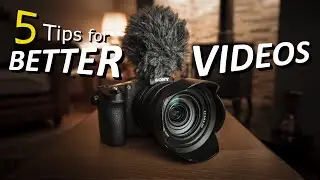 5 TIPS to INSTANTLY make BETTER Videos