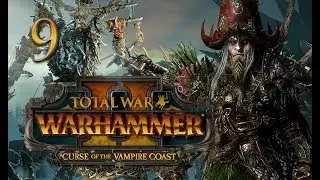 Total War: Warhammer 2 Vampire Coast Campaign #9 - Count Noctilus (The Dreadfleet)