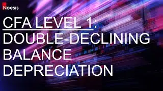 CFA Level 1 | FRA: Double-Declining Balance Depreciation