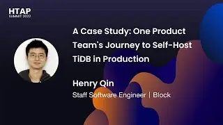 A Case Study: One Product Teams Journey to Self-Host TiDB in Production  (HTAP Summit 2022)