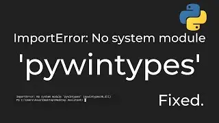 ImportError: No system module 'pywintypes' [Python Fix]