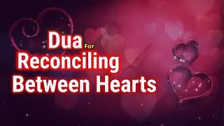 Dua For Love Between Spouses 💞  To Fix A Broken Relationship | Ramadan Short Dua 7