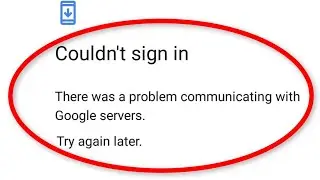 How To Fix Couldnt Sign in There Was A Problem Communicating With Google Servers - Error